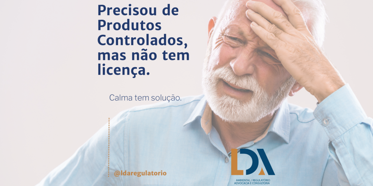 Precisou de Produtos Controlados, mas não tem licença? Calma que dá pra resolver rápido.